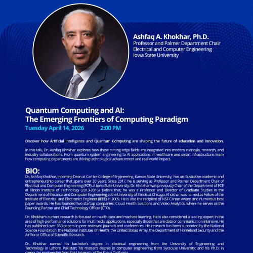 Flyer for Dr. Ashfaq A. Khokhar's talk on Tuesday, April 14, 2026 at 2:00 p.m. in DCIH 107 on Quantum Computing and AI: The Emerging Frontiers of Computing Paradigm.